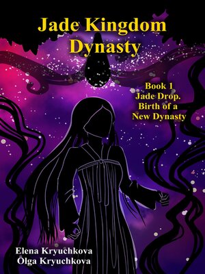 cover image of Jade Kingdom Dynasty. Book 1. Jade Drop. Birth of a New Dynasty